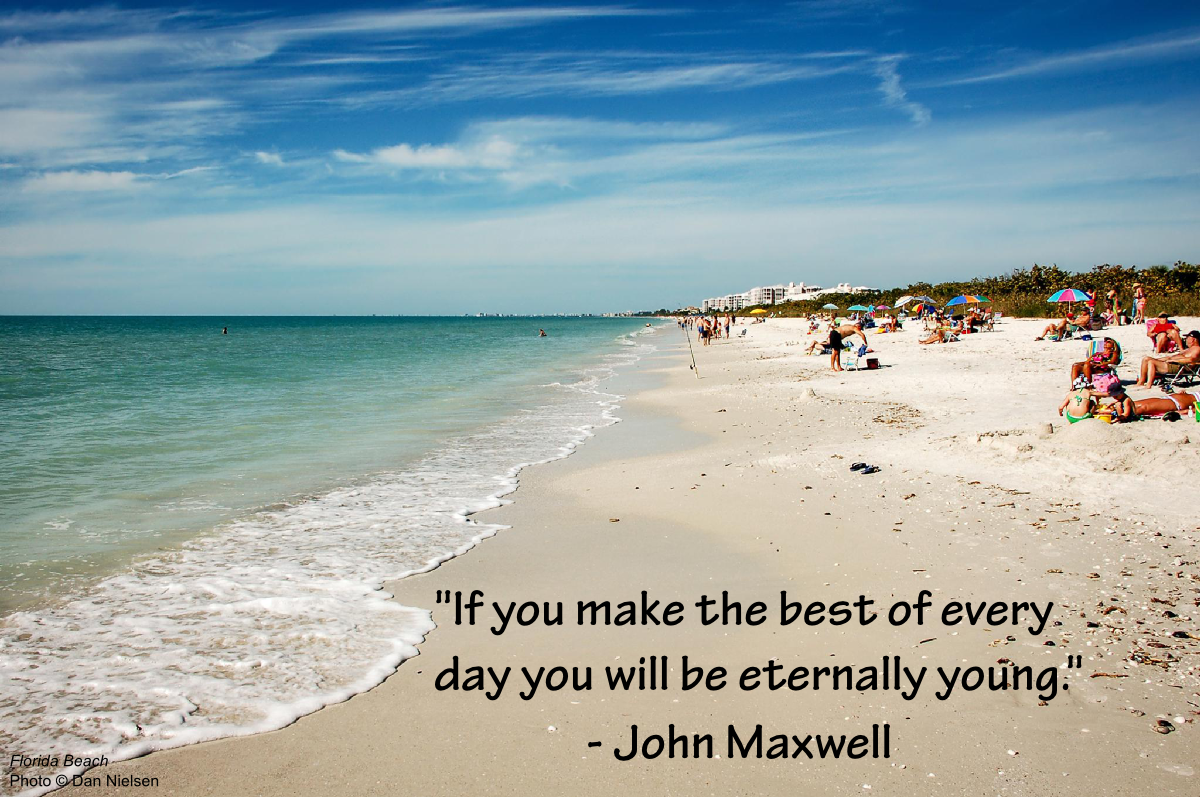 "If you make the best of every day you will be eternally young." - John Maxwell